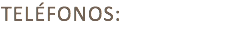 TELÉFONOS: