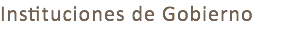 Instituciones de Gobierno